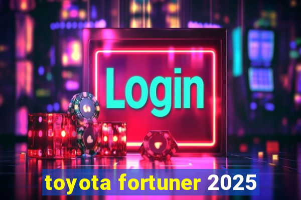 toyota fortuner 2025
